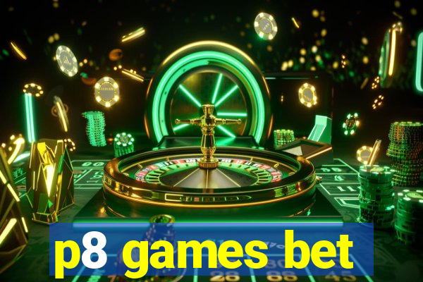 p8 games bet